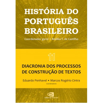 História Do Português Brasileiro - Vol.11: Diacronia Dos Processos De Construção De Textos