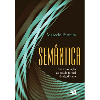 Semântica: Uma Introdução Ao Estudo Formal Do Significado