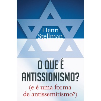 O Que é Antissionismo?: (e é Uma Forma De Antissemitismo?)