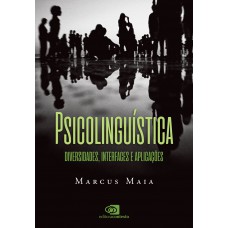 Psicolinguística: Diversidades, Interfaces E Aplicações