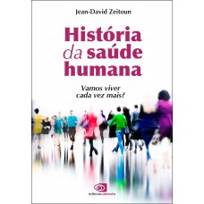 História Da Saúde Humana: Vamos Viver Cada Vez Mais?