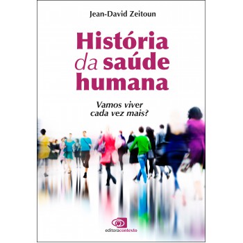 História Da Saúde Humana: Vamos Viver Cada Vez Mais?