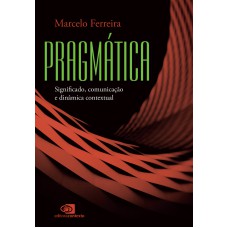 Pragmática: Significado, Comunicação E Dinâmica Contextual