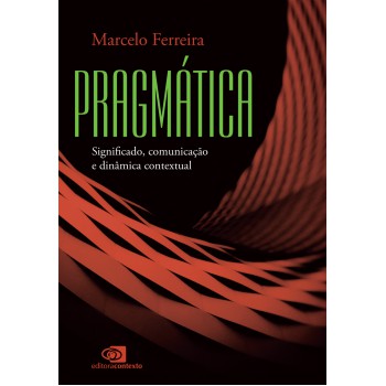 Pragmática: Significado, Comunicação E Dinâmica Contextual