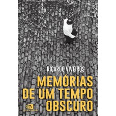 Memórias De Um Tempo Obscuro