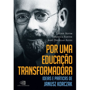 Por Uma Educação Transformadora: Ideias E Práticas De Janusz Korczak