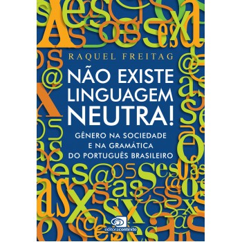 Não Existe Linguagem Neutra!: Gênero Na Sociedade E Na Gramática Do Português Brasileiro