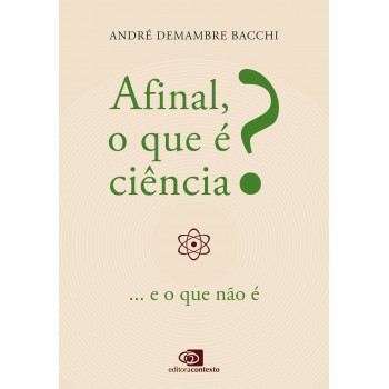 Afinal, O Que é Ciência?: ...e O Que Não é