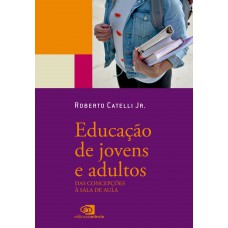 Educação De Jovens E Adultos: Das Concepções à Sala De Aula