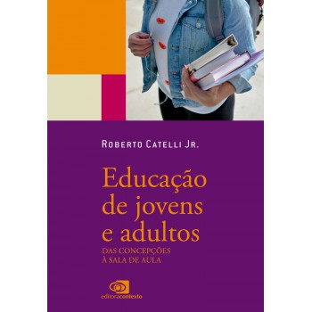 Educação De Jovens E Adultos: Das Concepções à Sala De Aula