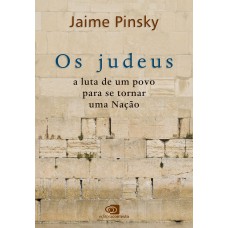Os Judeus: A Luta De Um Povo Para Se Tornar Uma Nação