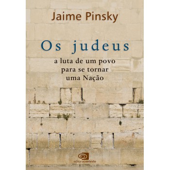 Os Judeus: A Luta De Um Povo Para Se Tornar Uma Nação