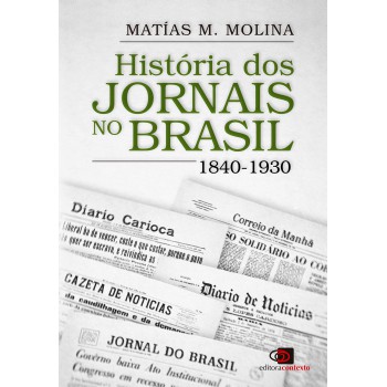 História Dos Jornais No Brasil: 1840-1930