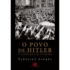 O Povo De Hitler: A Nazificação Da Alemanha