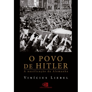 O Povo De Hitler: A Nazificação Da Alemanha