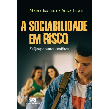 A Sociabilidade Em Risco: Bullying E Outros Conflitos
