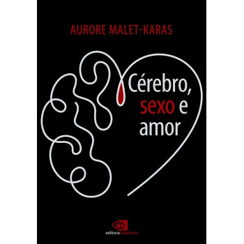 Cérebro, Sexo E Amor