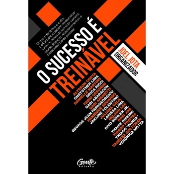 O Sucesso é Treinável: Como A Disciplina E A Alta Performance Podem Revolucionar Todas As áreas De Sua Vida: Carreira, Saúde, Finanças, Relacionamentos E Desenvolvimento Pessoal.