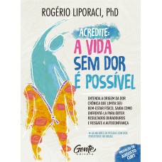 Acredite, A Vida Sem Dor é Possível: Entenda A Origem Da Dor Crônica Que Limita Seu Bem-estar Físico. Saiba Como Enfrentá-la Para Obter Resultados Duradouros E Resgate A Autoconfiança.