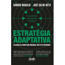 Estratégia Adaptativa: O Novo Tratado Do Pensamento Estratégico