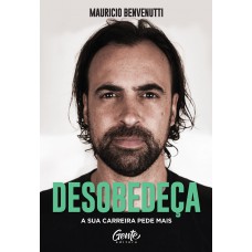 Desobedeça: A Sua Carreira Pede Mais