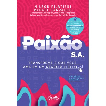 Paixão S.a.: Transforme O Que Você Ama Em Um Negócio Digital.