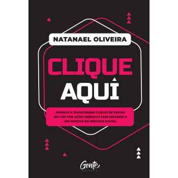 Clique Aqui: Aprenda A Transformar Cliques Em Vendas On-line Com Ações Imediatas Para Expandir O Seu Negócio No Mercado Digital