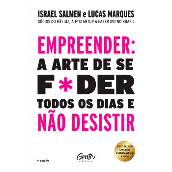 Empreender: a arte de se f*der todos os dias e não desistir – capa nova: Um manual de sobrevivência para o mundo real do empreendedorismo