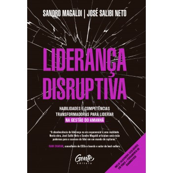 Liderança Disruptiva: Habilidades E Competências Transformadoras Para Liderar Na Gestão Do Amanhã