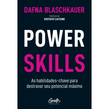 Power Skills: As Habilidades-chave Para Destravar Seu Potencial Máximo