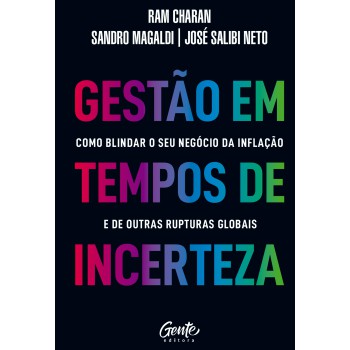 Gestão Em Tempos De Incerteza: Como Blindar O Seu Negócio Da Inflação E De Outras Rupturas Globais