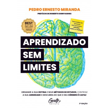 Aprendizado Sem Limites: Organize A Sua Rotina E Os Seus Métodos De Estudos, Controle A Sua Ansiedade E Descubra Do Que O Seu Cérebro é Capaz