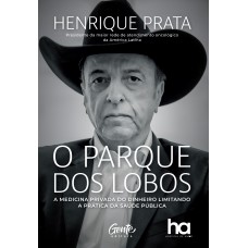 O Parque Dos Lobos: A Medicina Privada Do Dinheiro Limitando A Prática Da Saúde Pública No Brasil