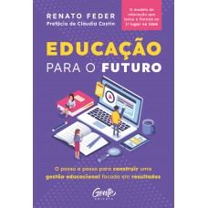 Educação Para O Futuro: O Passo A Passo Para Construir Uma Gestão Educacional Focada Em Resultados