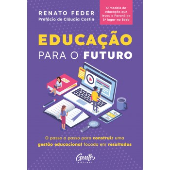 Educação Para O Futuro: O Passo A Passo Para Construir Uma Gestão Educacional Focada Em Resultados