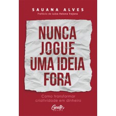 Nunca Jogue Uma Ideia Fora