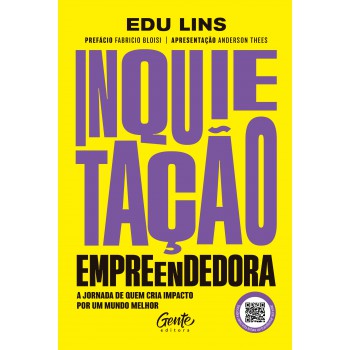 Inquietação Empreendedora: A Jornada De Quem Cria Impacto Por Um Mundo Melhor