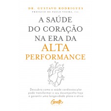 A Saúde Do Coração Na Era Da Alta Performance: Descubra Como A Saúde Cardiovascular Pode Transformar O Seu Desempenho Hoje E Garantir Uma Longevidade Plena E Ativa A Saúde Do Coração Na Era Da Alta Performance: Descubra Como A Saúde Cardiovascular Pode Transformar O Seu Desempenho Hoje E Garantir Uma Longevidade Plena E Ativa