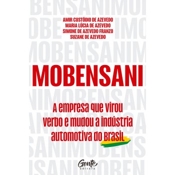 Mobensani - A Empresa Que Virou Verbo E Mudou A Indústria Automotiva Do Brasil