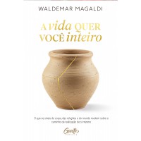 A Vida Quer Você Inteiro