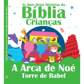 As Mais Belas Histórias Da Bíblia Para Crianças: A Arca De Noé E Torre De Babel