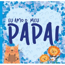 Eu Amo O Meu Papai - Capa Dura