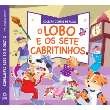 Coleção Contos De Fadas - O Lobo E Os 7 Cabritinhos