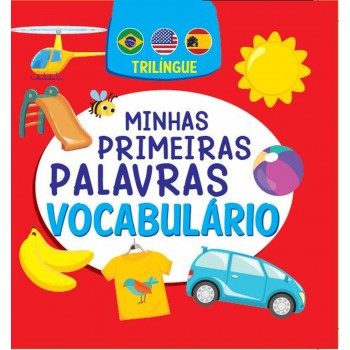 Minhas Primeiras Palavras - Vocabulário - Trilíngue