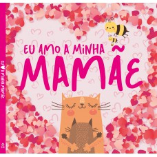 Eu Amo A Minha Mamãe - Capa Dura