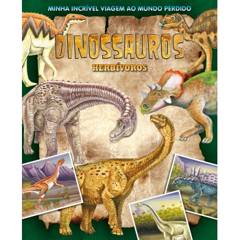 Minha Incrível Viagem Ao Mundo Perdido - Dinossauros Herbivoros