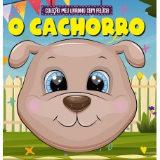 Coleção Meu Livrinho Com Pelúcia - O Cachorro