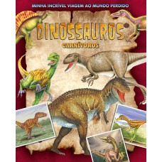 Minha Incrível Viagem Ao Mundo Perdido - Dinossauros Carnivoros