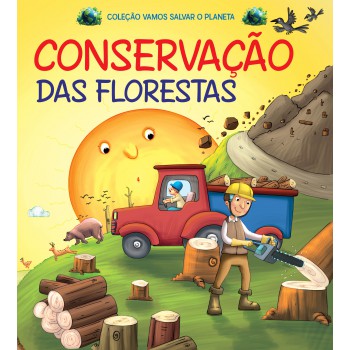 Coleção Vamos Salvar O Planeta - Conservação Das Florestas