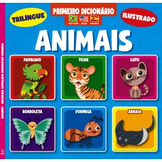 Primeiro Dicionário Trilíngue Ilustrado - Animais